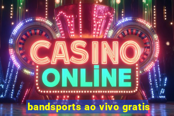 bandsports ao vivo gratis